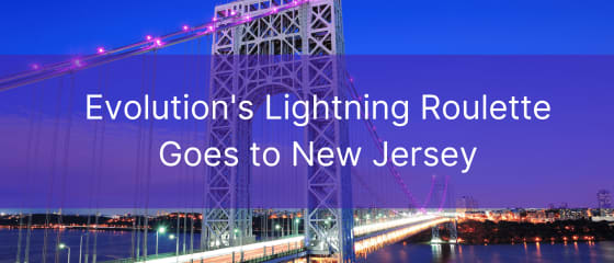 Evolutionin Lightning Roulette menee New Jerseyyn