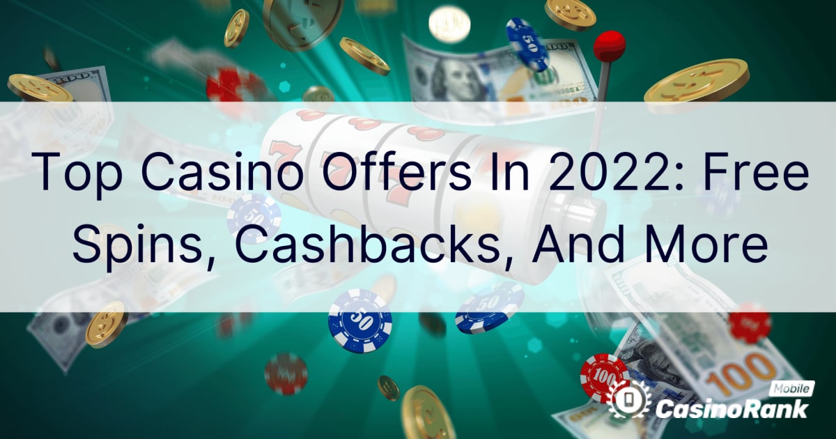Parhaat kasinotarjoukset vuonna 2022: ilmaispyÃ¶rÃ¤ytykset, kÃ¤teispalautukset ja paljon muuta