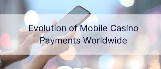 Mobiilikasinon maksujen kehitys maailmanlaajuisesti